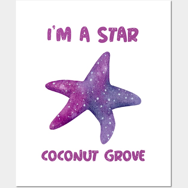 I'm A Star In Coconut Grove Florida Wall Art by Be Yourself Tees